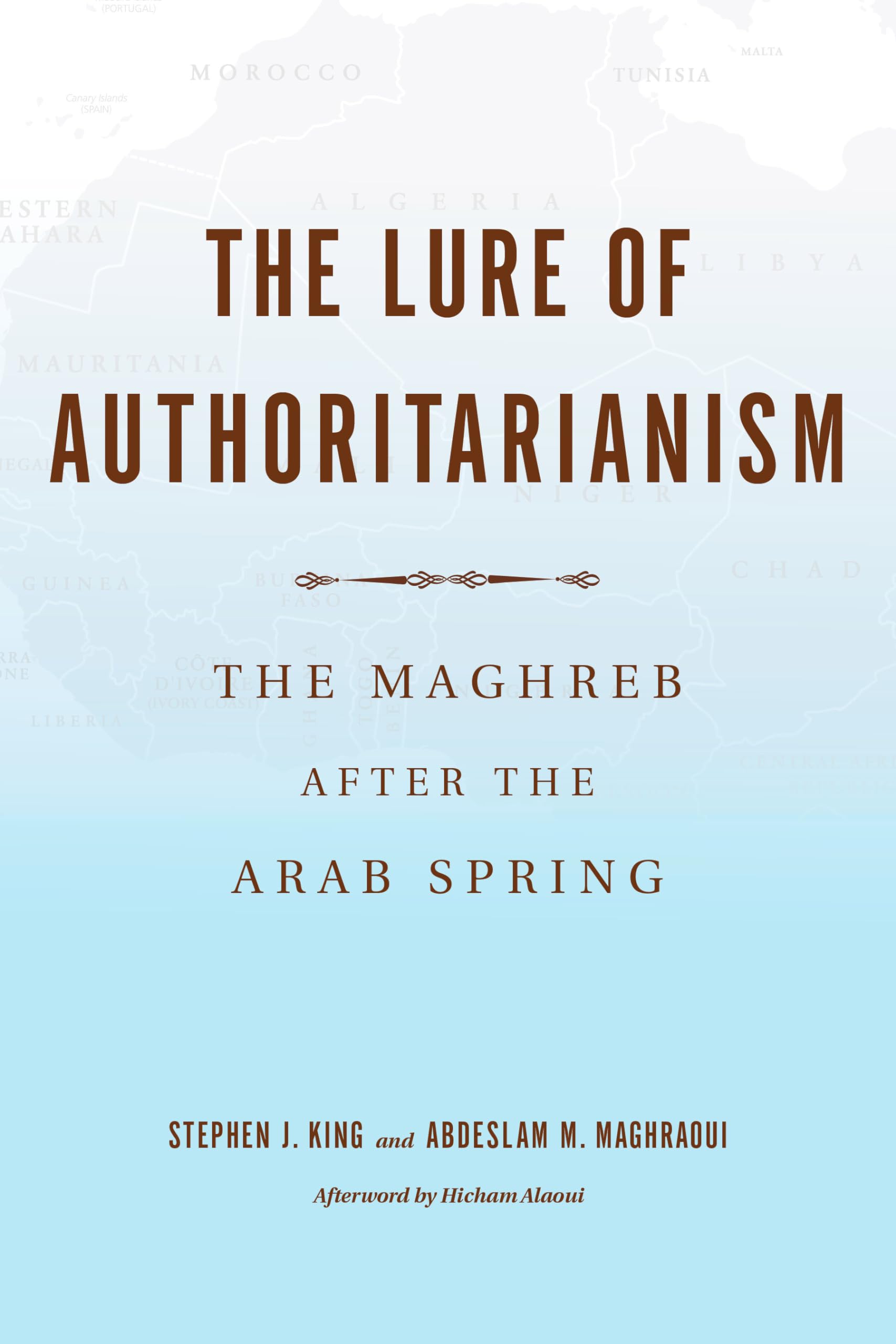 The Lure of Authoritarianism: The Maghreb after the Arab Spring (Middle East Studies)