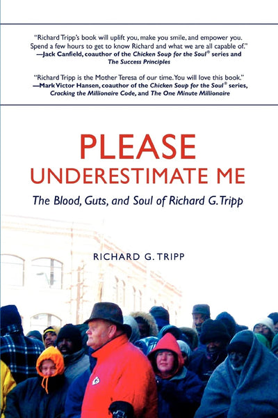 Please Underestimate Me: The Blood, Guts, and Soul of Richard G. Tripp