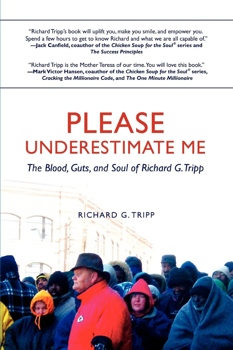 Please Underestimate Me: The Blood, Guts, and Soul of Richard G. Tripp
