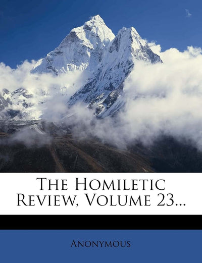 The Homiletic Review, Volume 23...