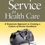 Customer Service in Health Care: A Grassroots Approach to Creating a Culture of Service Excellence