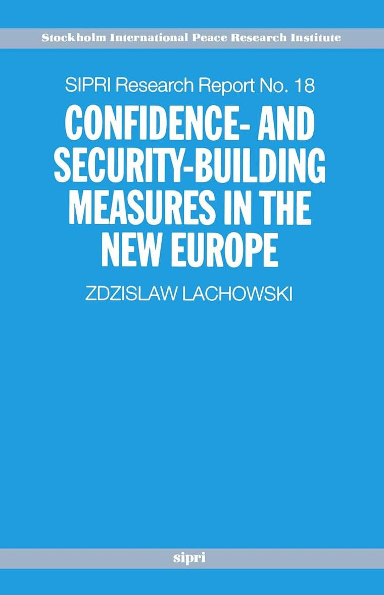 Confidence- and Security-Building Measures in the New Europe (A ^ASIPRI Publication)