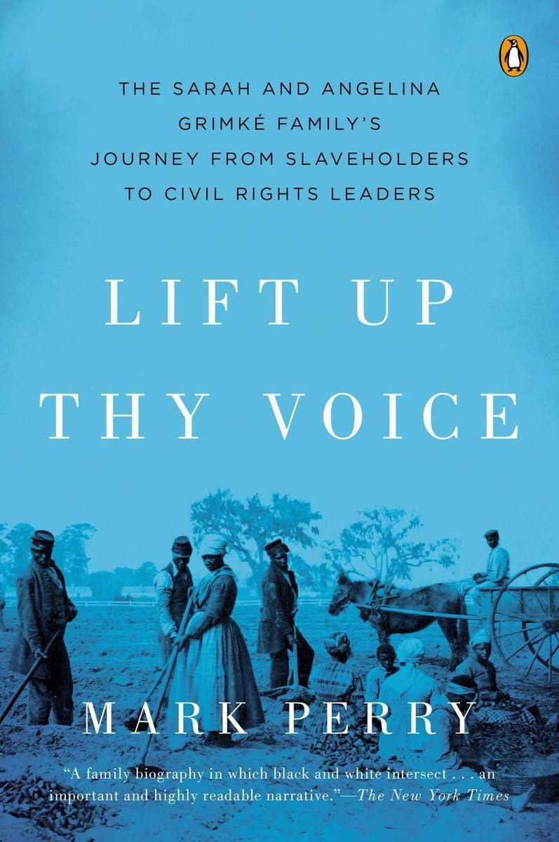 Lift Up Thy Voice: The Sarah and Angelina Grimké Familys Jou