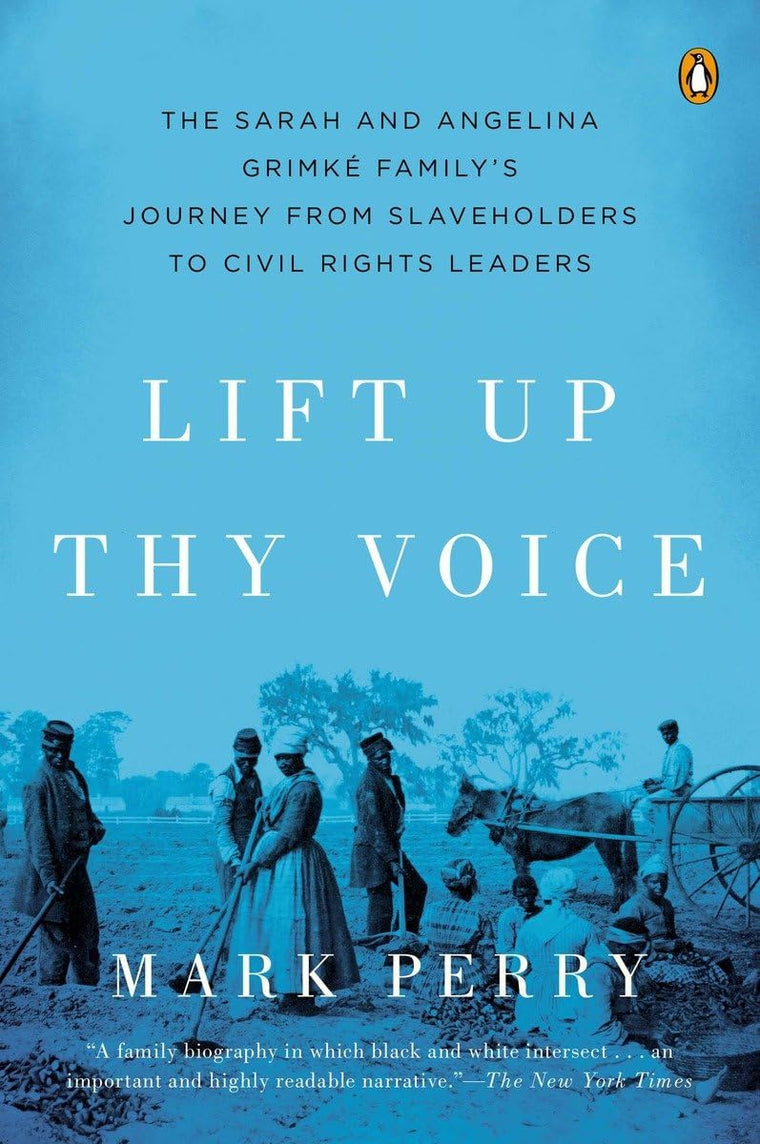 Lift Up Thy Voice: The Sarah and Angelina Grimké Familys Jou
