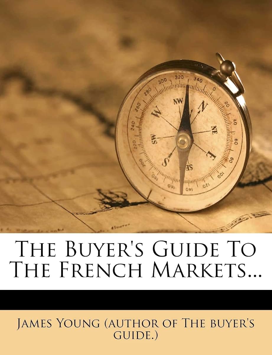 The Buyer's Guide to the French Markets... (Chinese Edition)