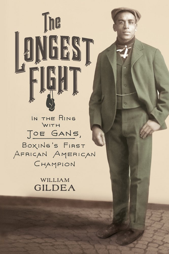 The Longest Fight: In the Ring with Joe Gans, Boxing's First