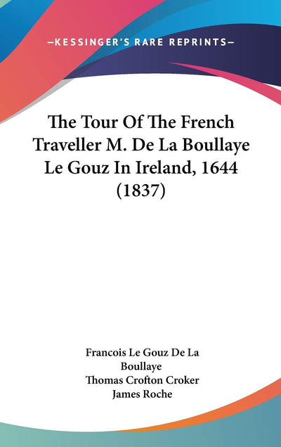 The Tour Of The French Traveller M. De La Boullaye Le Gouz In Ireland, 1644 (1837)