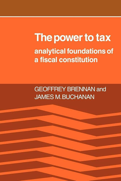 The Power to Tax: Analytic Foundations of a Fiscal Constitution