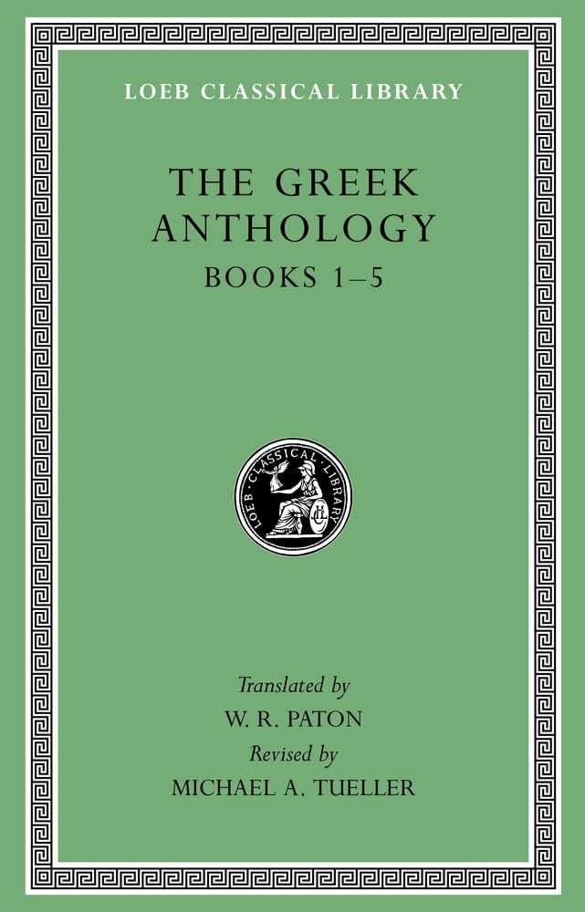 The Greek Anthology, Volume I: Book 1: Christian Epigrams. Book 2: Description of the Statues in the Gymnasium of Zeuxippus. Book 3: Epigrams in the ... 5: Erotic Epigrams (Loeb Classical Library)