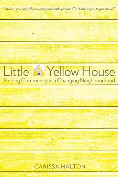 Little Yellow House: Finding Community in a Changing Neighbourhood