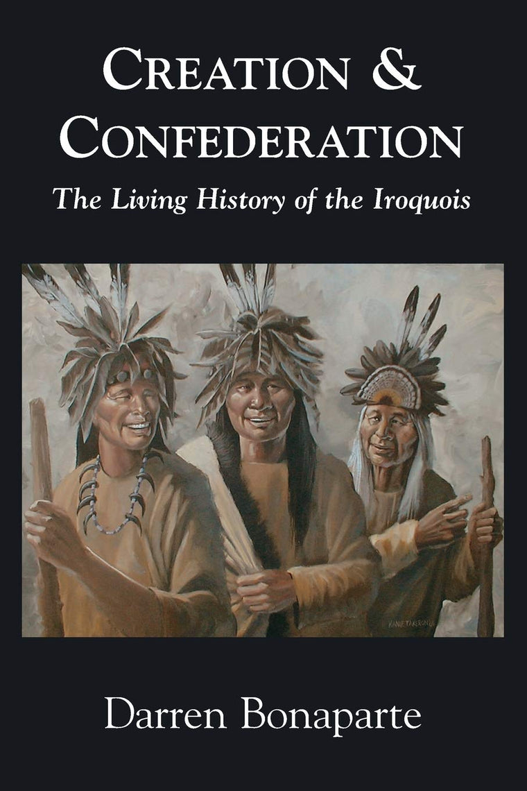 Creation and Confederation: The Living History of the Iroquois