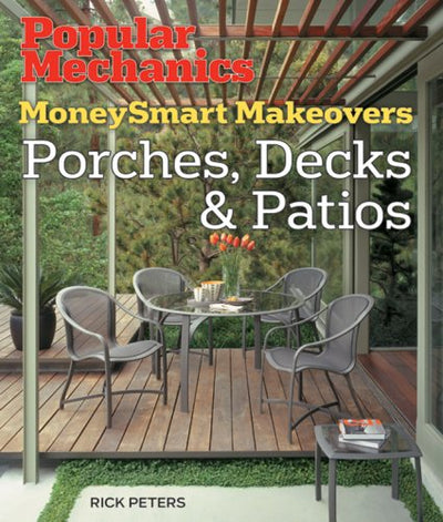 Popular Mechanics MoneySmart Makeovers: Porches, Decks & Patios