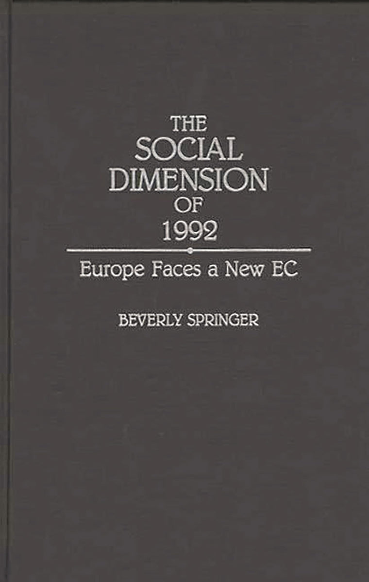 The Social Dimension of 1992: Europe Faces a New EC (Contributions in Labor Studies)