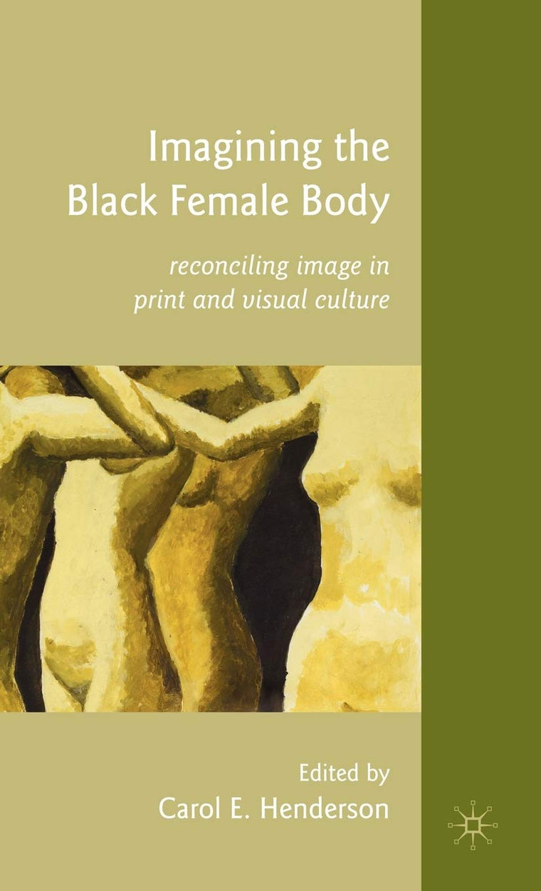 Imagining the Black Female Body: Reconciling Image in Print and Visual Culture