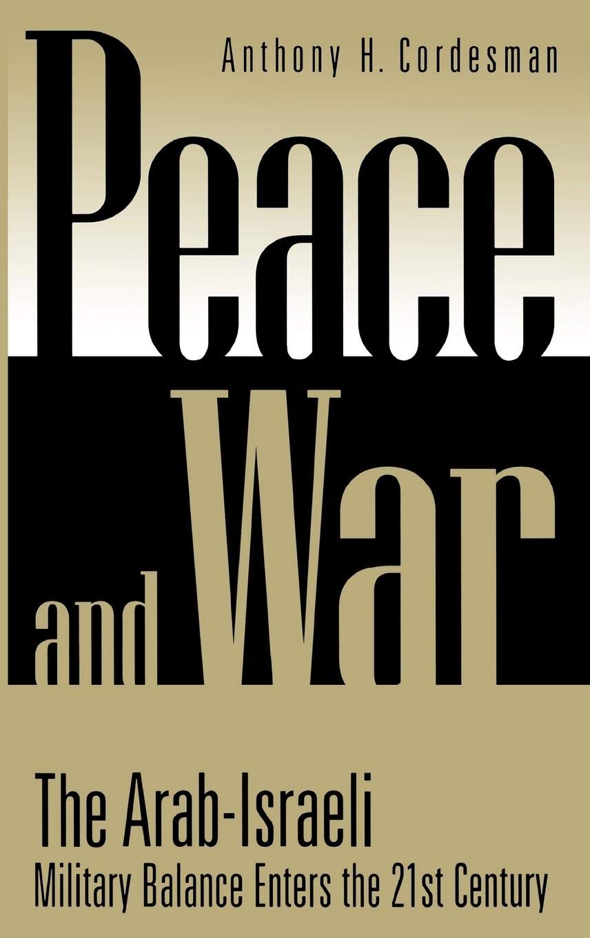 Peace and War: The Arab-Israeli Military Balance Enters the 21st Century