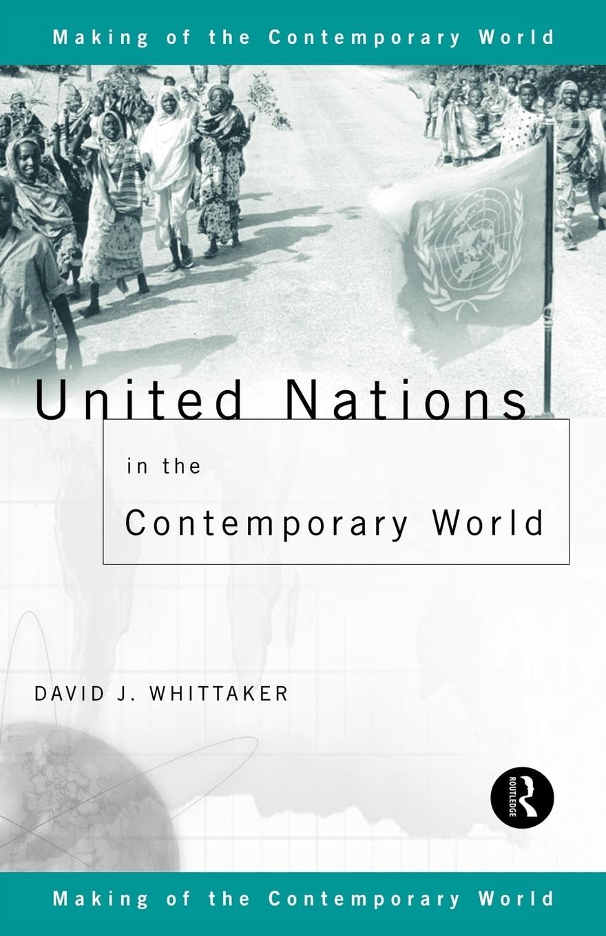 United Nations in the Contemporary World (The Making of the Contemporary World)