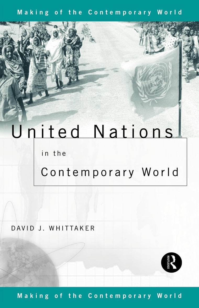 United Nations in the Contemporary World (The Making of the Contemporary World)