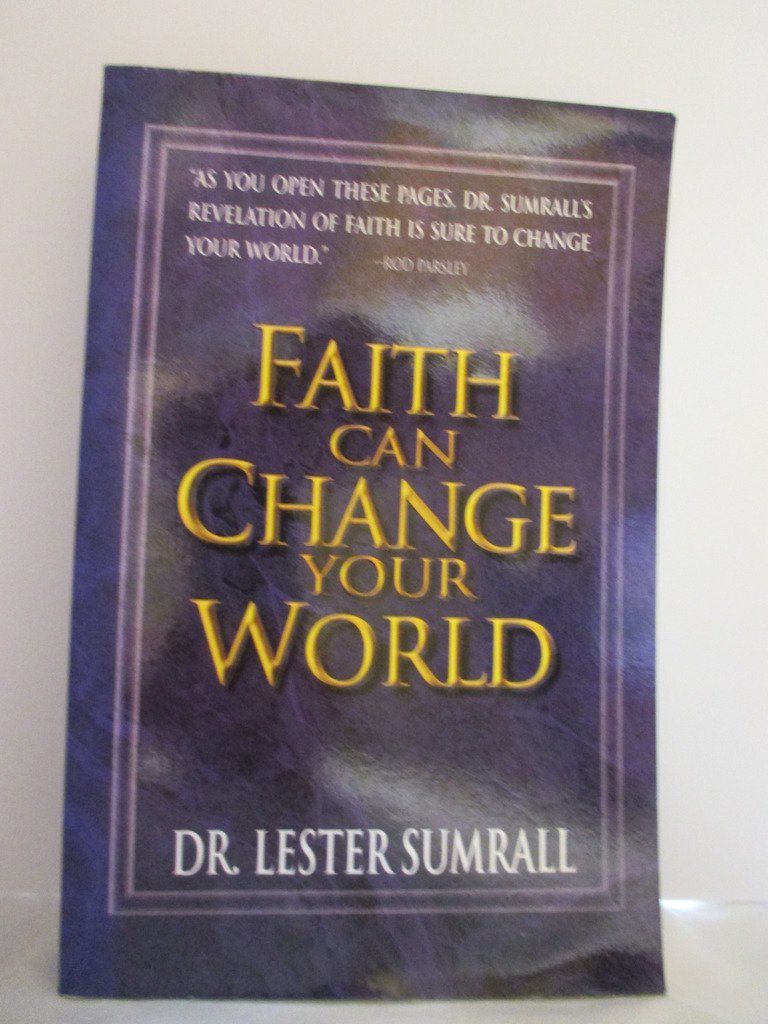 Faith Can Change Your World by Lester Sumrall