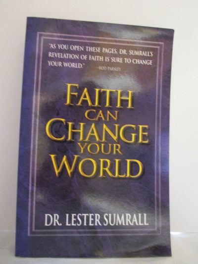 Faith Can Change Your World by Lester Sumrall