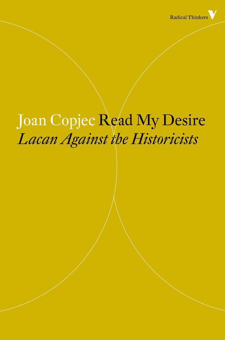 Read My Desire: Lacan Against the Historicists (Radical Thinkers)