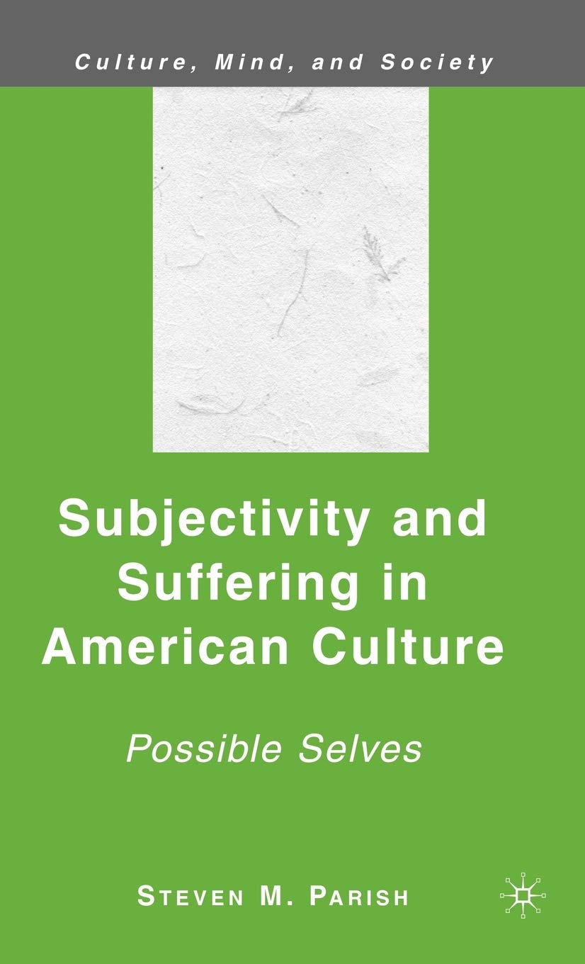 Subjectivity and Suffering in American Culture: Possible Selves (Culture, Mind, and Society)