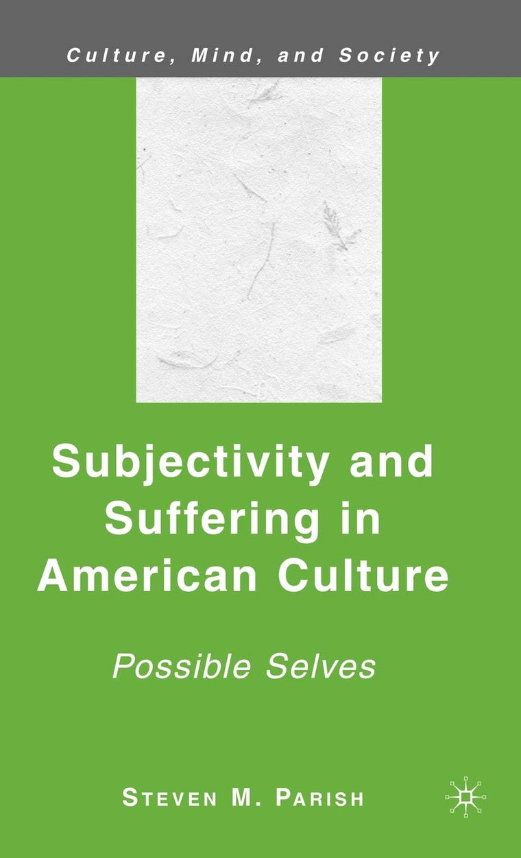 Subjectivity and Suffering in American Culture: Possible Selves (Culture, Mind, and Society)