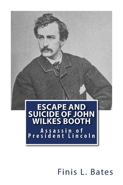 Escape and Suicide of John Wilkes Booth: Assassin of President Lincoln