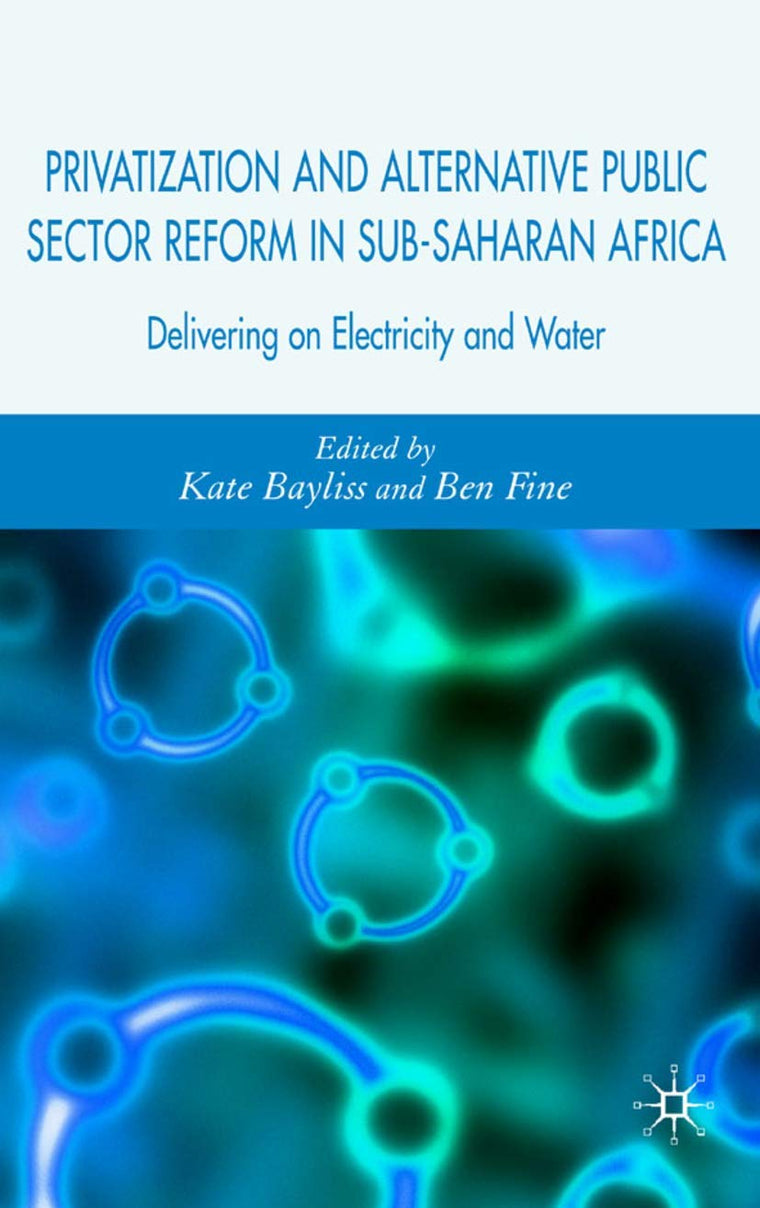 Privatization and Alternative Public Sector Reform in Sub-Saharan Africa: Delivering on Electricity and Water
