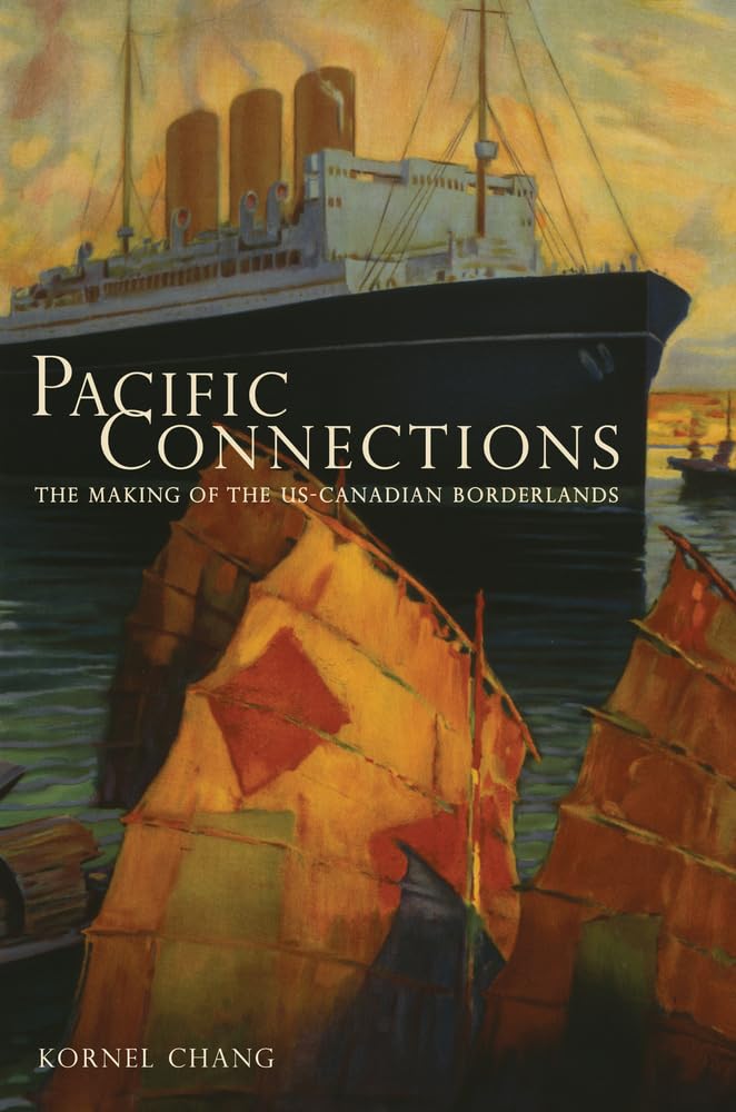Pacific Connections: The Making of the U.S.-Canadian Borderlands (Volume 34)