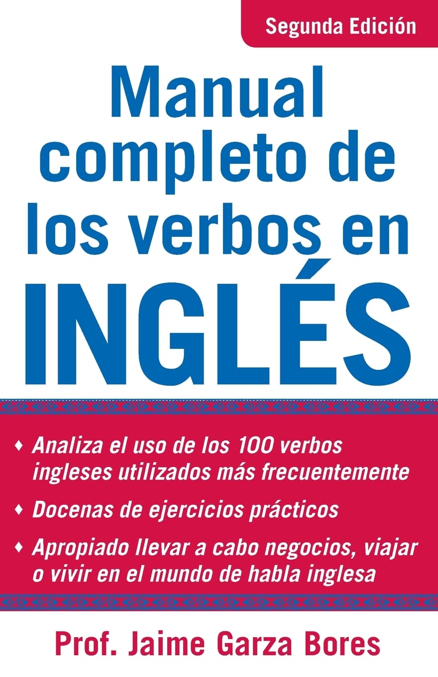 Manual Completo De Los Verbos En Ingles: Complete Manual of English Verbs, Second Edition