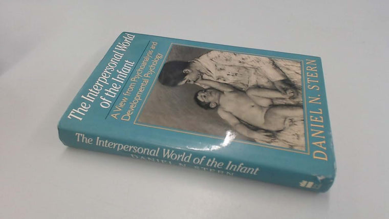Interpersonal World Of The Infant: A View From Psychoanalysi