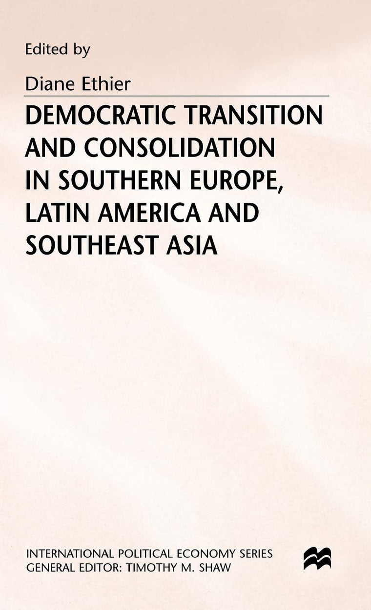 Democratic Transition and Consolidation in Southern Europe, Latin America and Southeast Asia (International Political Economy Series)