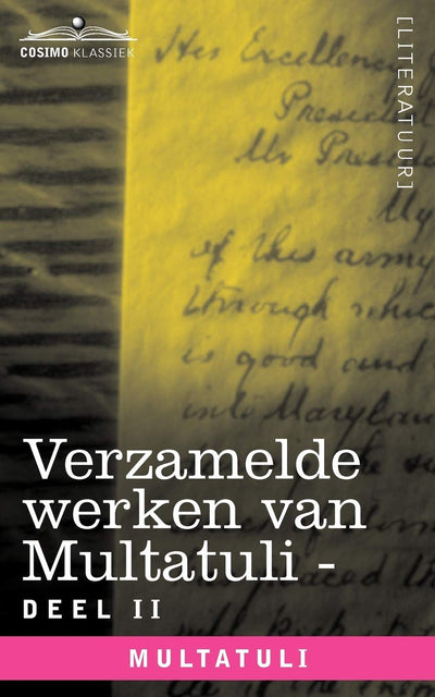 Verzamelde Werken Van Multatuli (in 10 Delen) - Deel II - Minnebrieven - Over Vryen Arbeid in Nederlandsch Indie - Indrukken Van Den Dag (Dutch Edition)