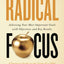 Radical Focus: Achieving Your Most Important Goals with Objectives and Key Results (Empowered Teams)