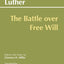 Erasmus and Luther: The Battle over Free Will (Hackett Classics)