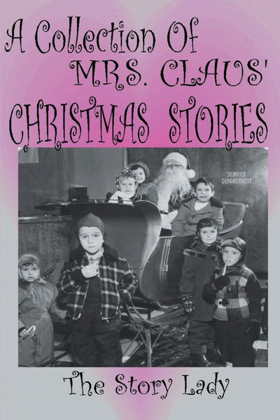 A Collection Of Mrs. Claus' Christmas Stories