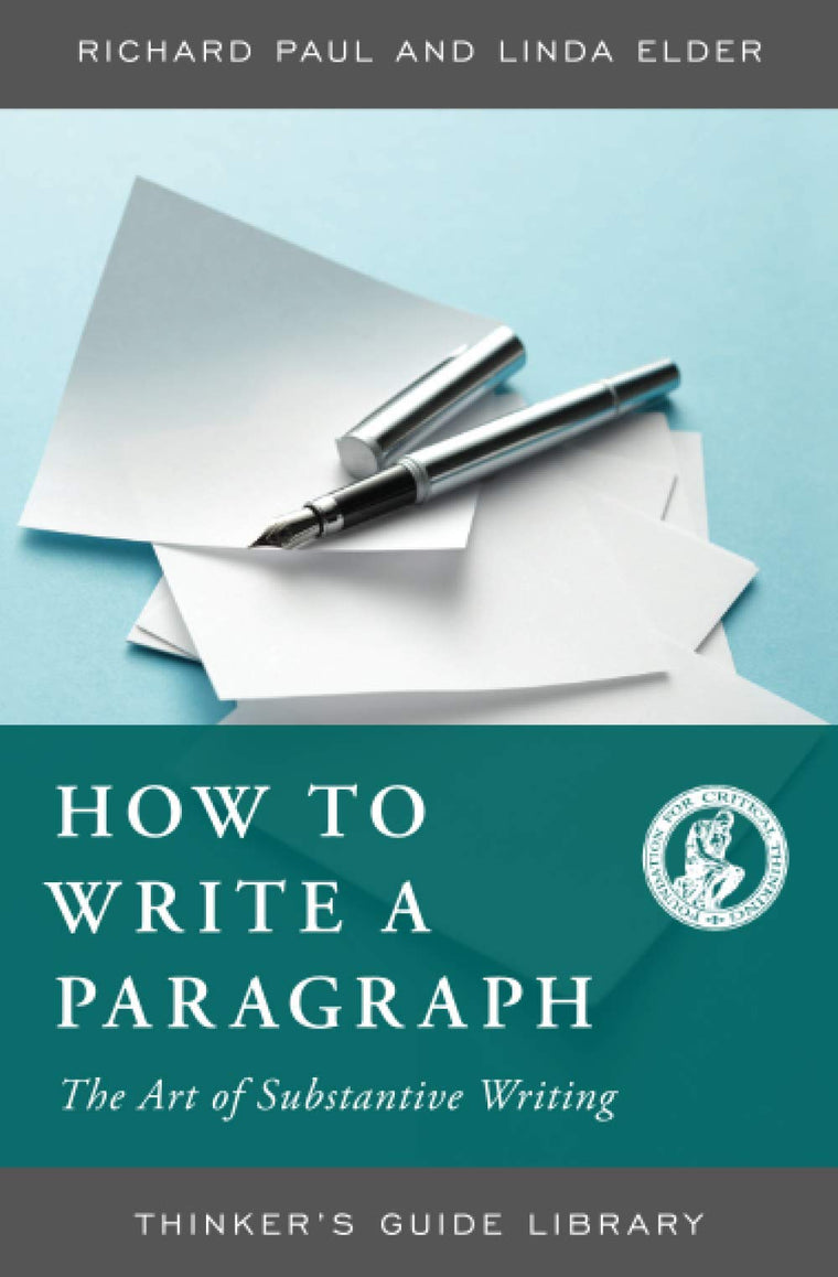 HOW TO WRITE A PARAGRAPH:THE ART OF SUBSTANTIVE WRITING (Thinker's Guide Library)