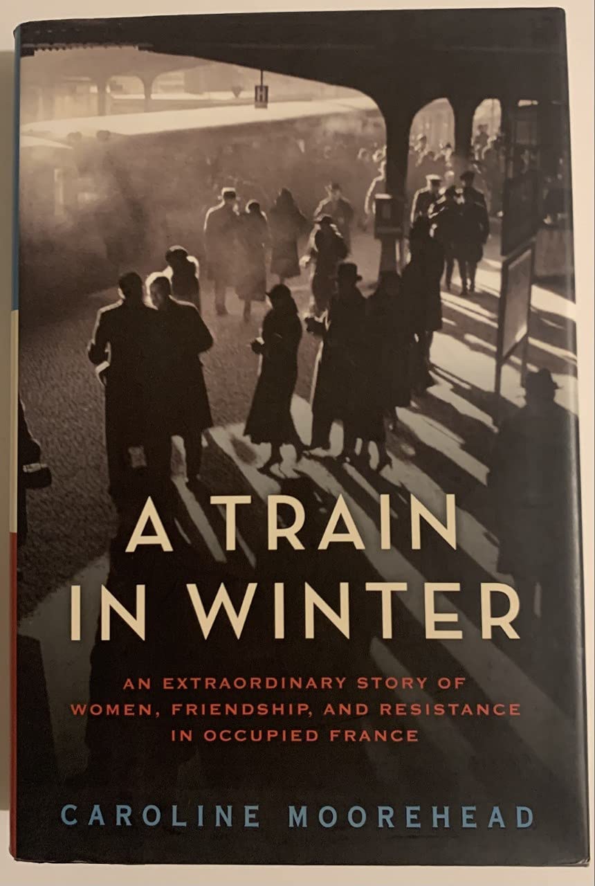 A Train in Winter: An Extraordinary Story of Women, Friendship, and Resistance in Occupied France (The Resistance Trilogy Book 1)