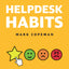 Helpdesk Habits: Become a helpdesk superhero and make yourself indispensable.