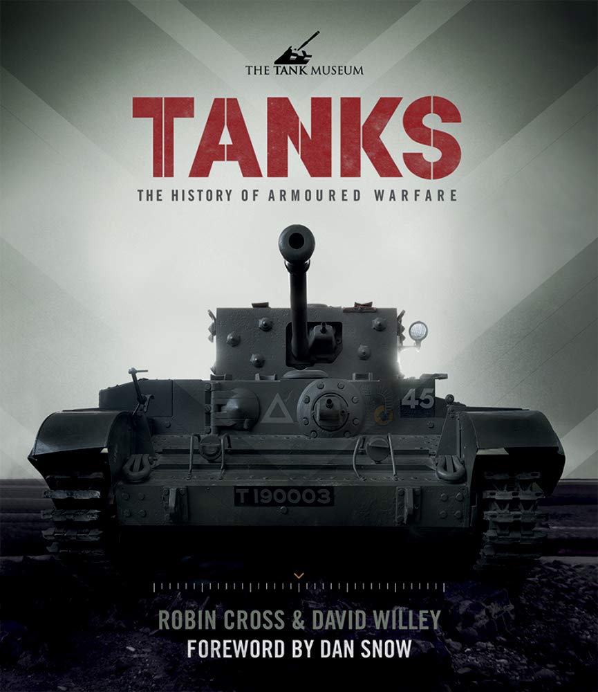 Tanks: The History of Armoured Warfare by Cross, Robin