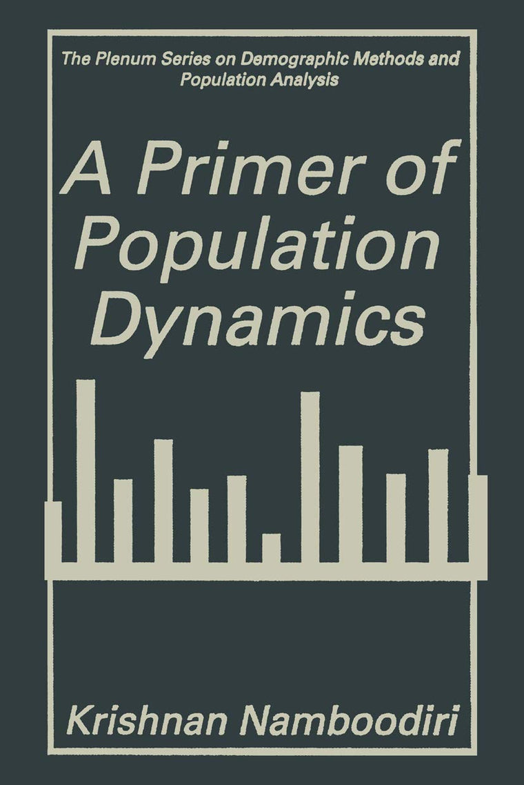 A Primer of Population Dynamics (The Springer Series on Demographic Methods and Population Analysis)