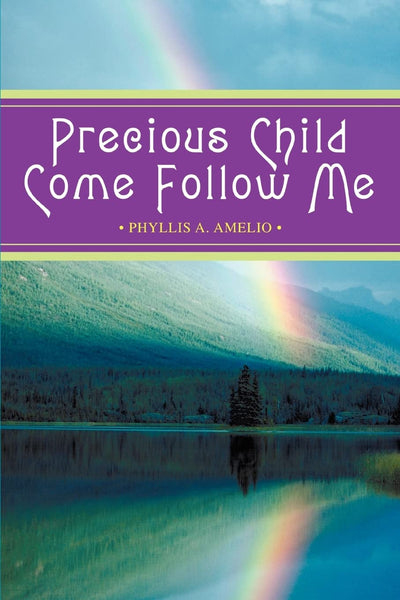 PRECIOUS CHILD COME FOLLOW ME