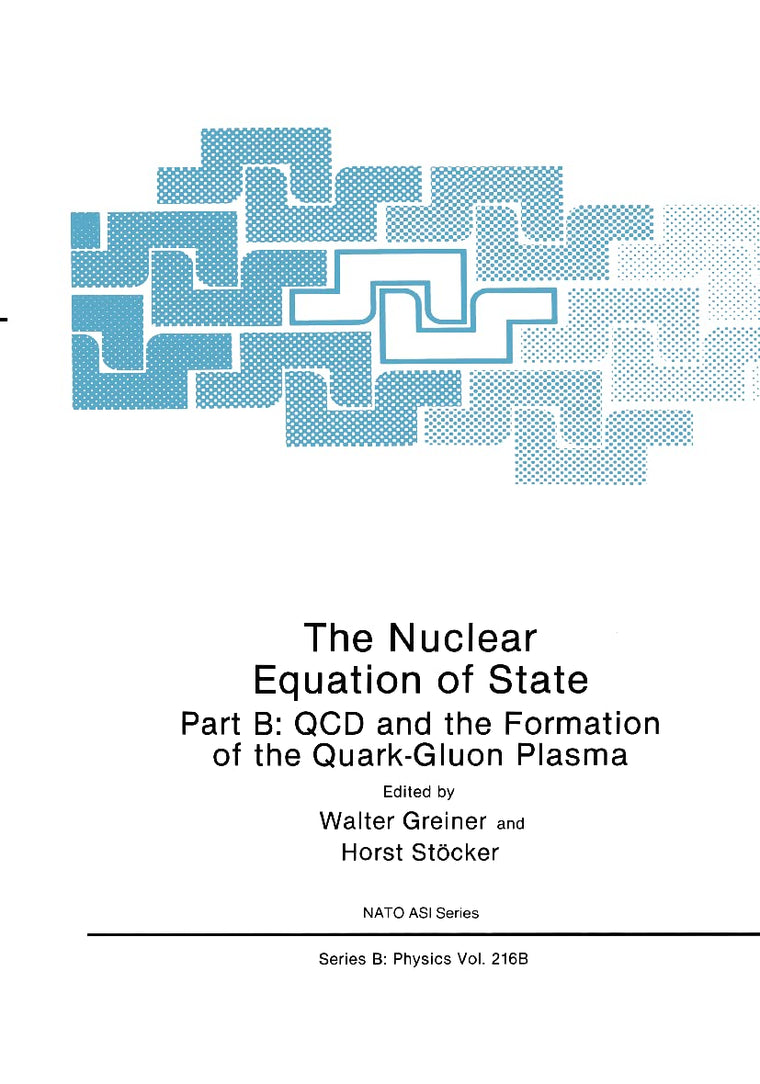 The Nuclear Equation of State: Part B: QCD and the Formation of the Quark-Gluon Plasma (NATO Science Series B:)