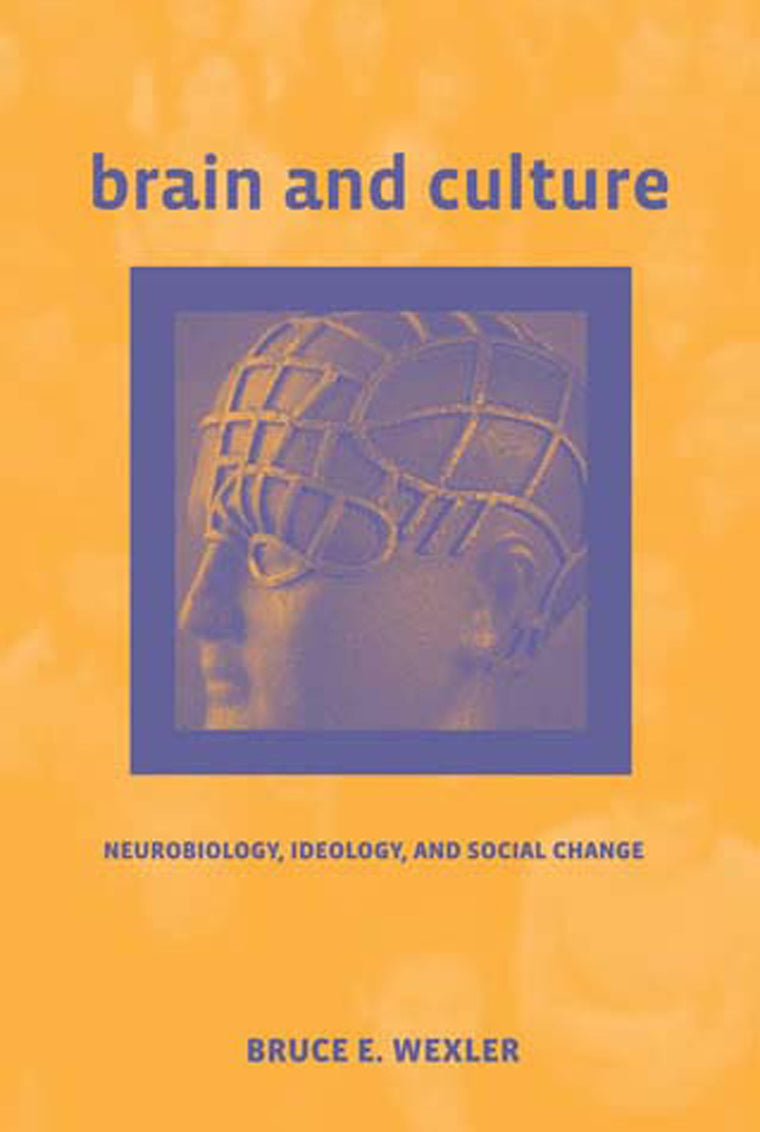 Brain and Culture: Neurobiology, Ideology, and Social Change