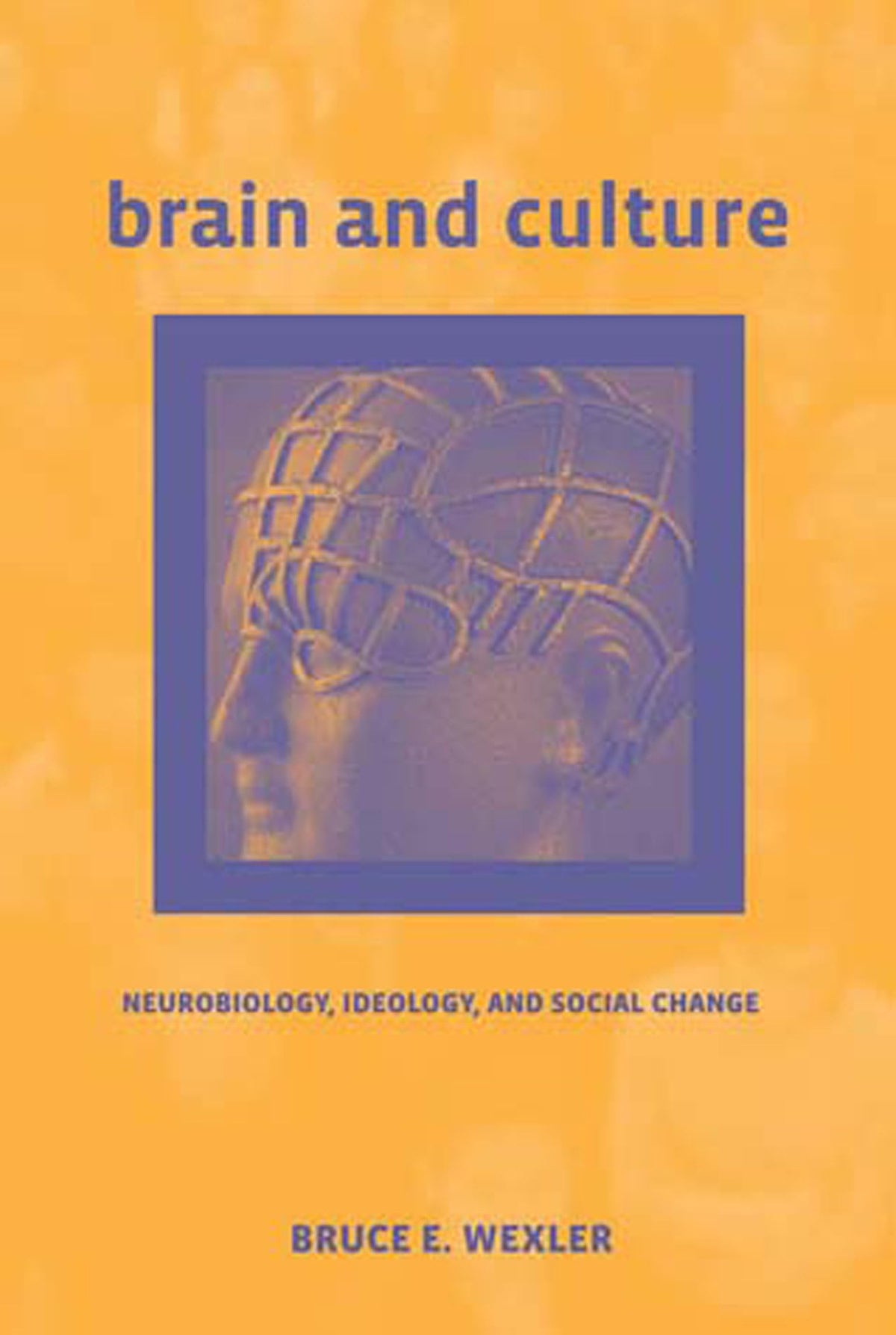 Brain and Culture: Neurobiology, Ideology, and Social Change (Mit Press)