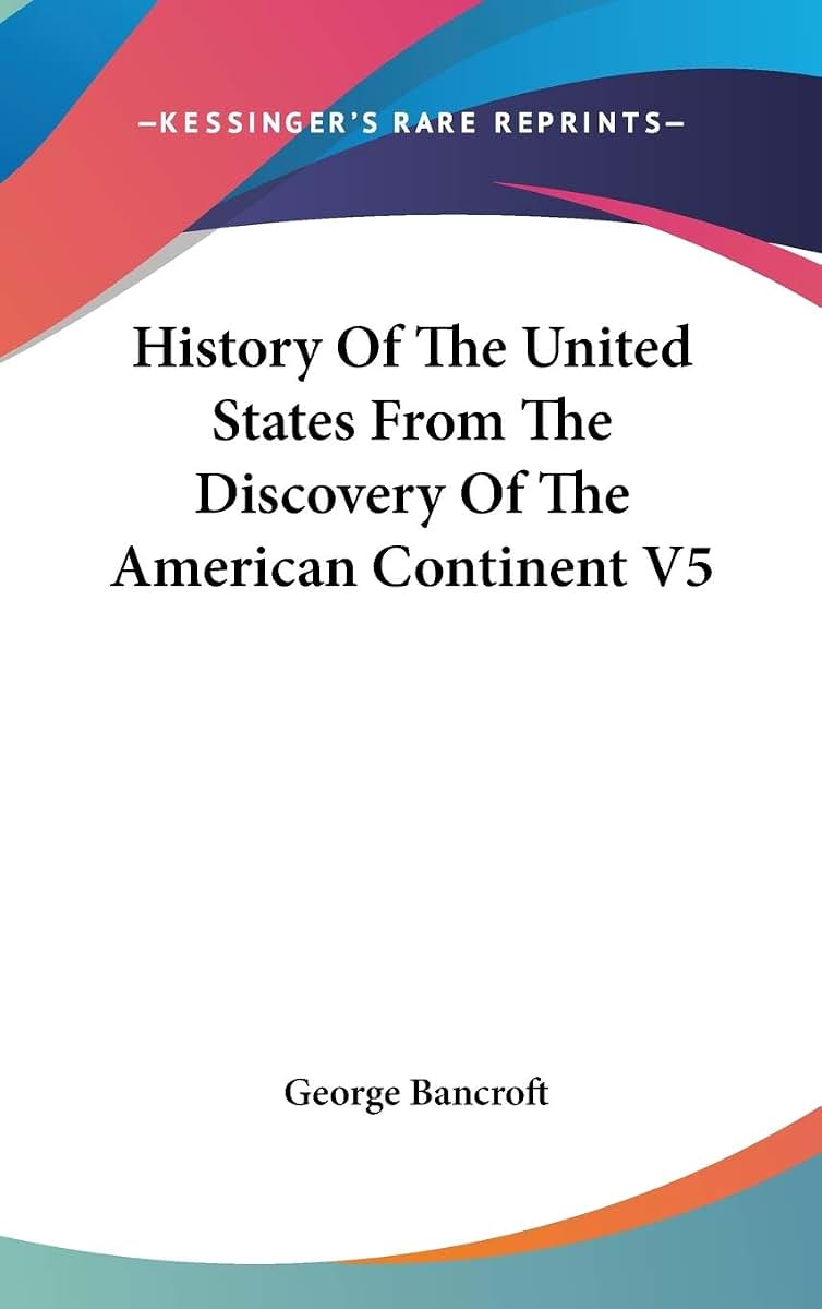 History Of The United States From The Discovery Of The American Continent V5