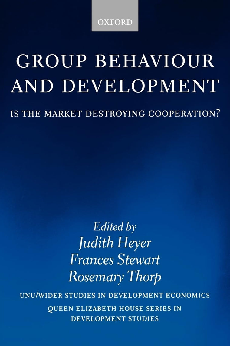 Group Behaviour and Development: Is the Market Destroying Cooperation? (WIDER Studies in Development Economics)