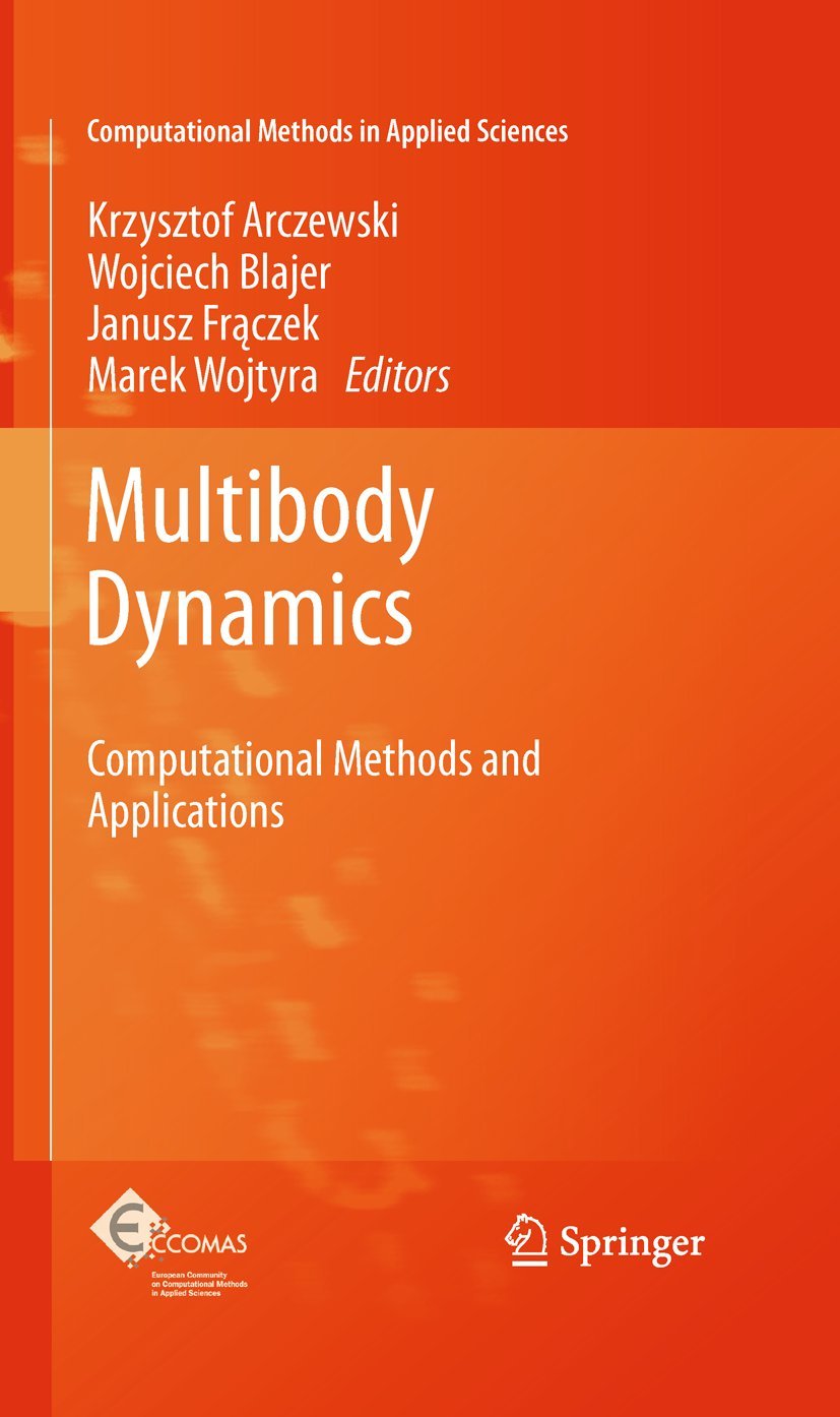 Multibody Dynamics: Computational Methods and Applications (Computational Methods in Applied Sciences, 23)