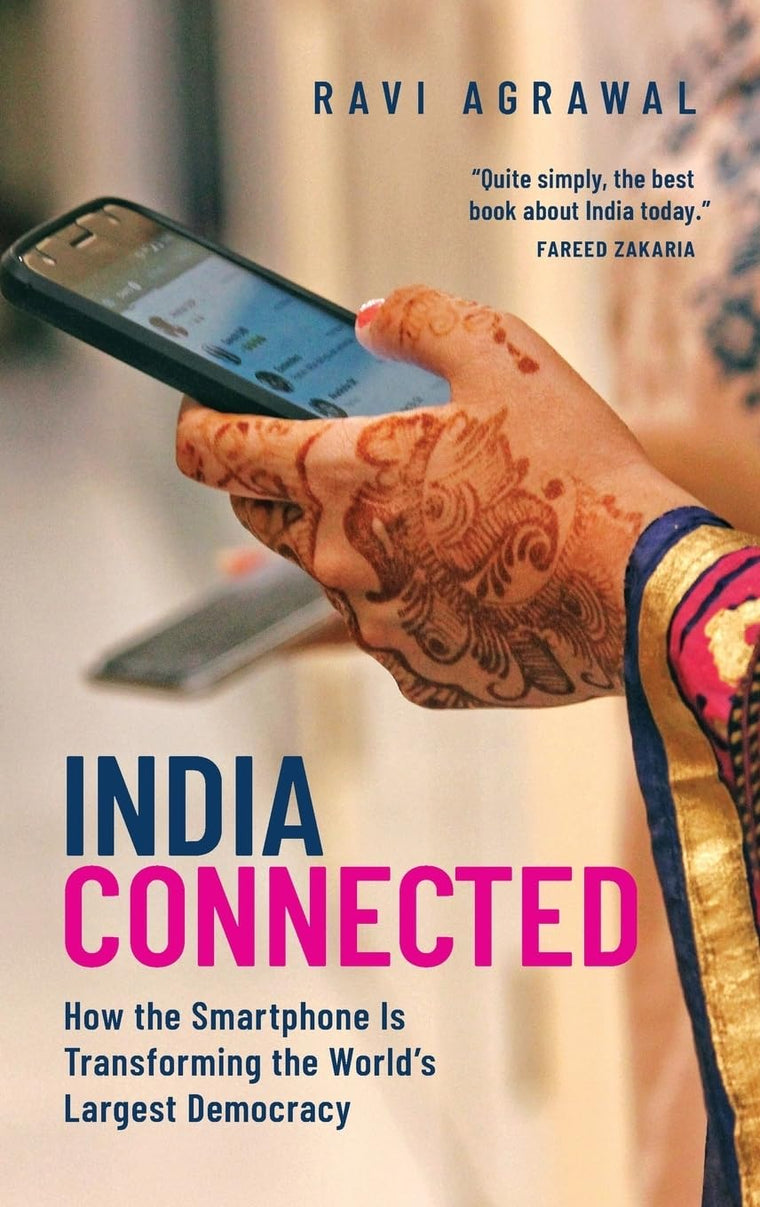 India Connected: How the Smartphone is Transforming the World's Largest Democracy