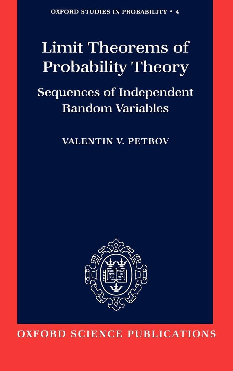 Limit Theorems of Probability Theory: Sequences of Independent Random Variables (Oxford Studies in Probability)
